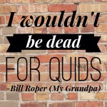 MummyMonday quote: I wouldn’t be dead for quids