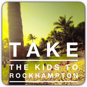 Travel with kids: 5 things to do in Rockhampton