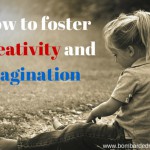 10 ways to foster your child’s creativity and imagination