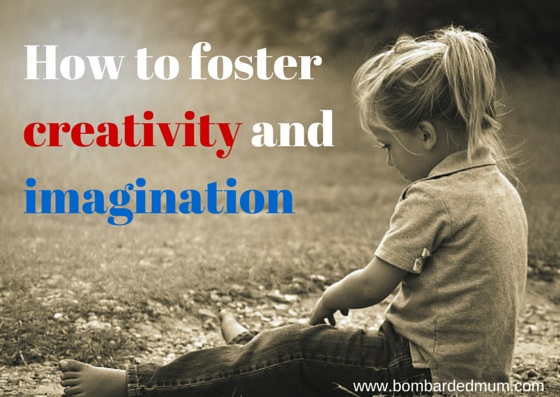 10 ways to foster your child’s creativity and imagination