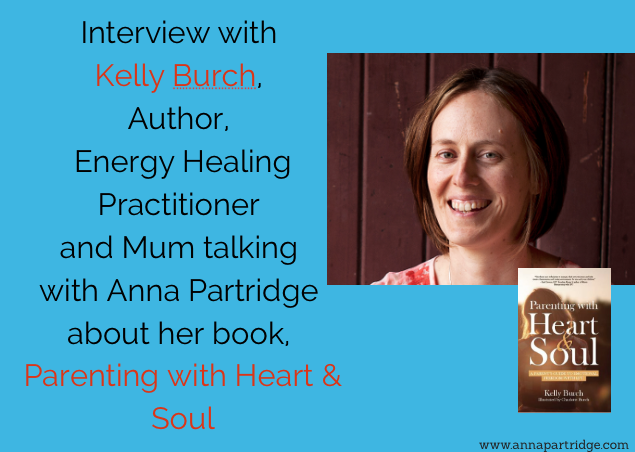 Interview with Kelly Burch: Author, Energy Healing Practitioner and Mum