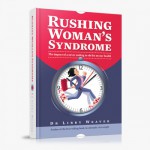 Do you have Rushing Woman’s Syndrome?