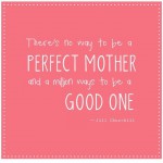 Motivational Monday Quote – be a good mum