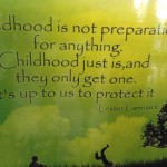 Motivational Monday Quote: Childhood is not preparation